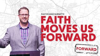 Faith Moves Us Forward Philippians 31215  Pastor Mike Burnette [upl. by Chien786]