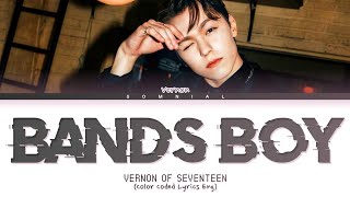 Vernon BANDS BOY Lyrics 버논 BANDS BOY 가사 Color Coded Lyrics [upl. by Lombardo]