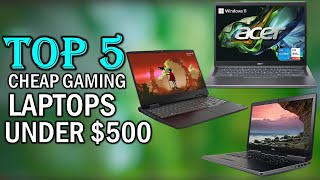 Best Cheap Gaming Laptops Under 500 in 2024  Top 5 Cheap Gaming Laptops Under 500 Reviews [upl. by Anilatac]