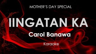 Iingatan Ka  Carol Banawa karaoke [upl. by Cadel]