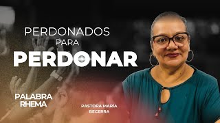 Perdonados Para Perdonar  Palabra RhemaPastora María Becerra [upl. by Agnella198]