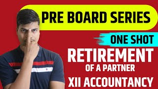 Retirement of a Partner  ONE SHOT  Class 12th Accounts Board exam 2023  Complete Revision in 1 go [upl. by Burack]