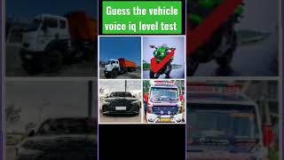 Guess the vehicle voice iq level test [upl. by Engedus]