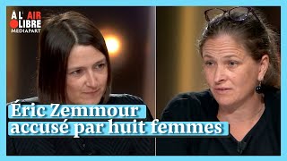 À lair libre 211 Huit femmes accusent Zemmour  les coulisses de notre enquête [upl. by Domonic]