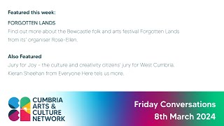 Cumbria Arts amp Culture Network Friday Conversation 8 Mar 24 [upl. by Ivad]