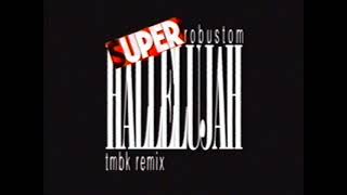 Robustom  Super Hallelujah TMBKs quotDUPER HALLELUJAHquot Mix [upl. by Rockey]