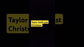 Taylor Swift Last Christmas if you celebrate Christmas Comment Below Last Christmas TaylorSwift [upl. by Ottavia]