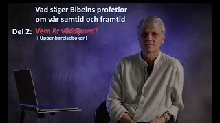 Vad berättar Bibelns profetior om vår samtid och framtid Del 2  quotVem är vilddjuretquot [upl. by Skipton]