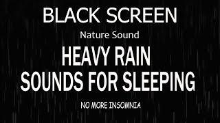 Restful Sleep Awaits with Heavy Rain Sounds  Black Screen Therapy for Insomnia [upl. by Garin]