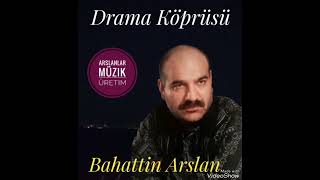 Bahattin Arslan Drama Köprüsü [upl. by Yate]