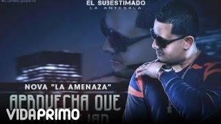 Nova quotLa Amenazaquot   Aprovecha Que Estoy Dejao Prod Karlitos Beatz amp Villa El Que Seguilla [upl. by Nairrod]