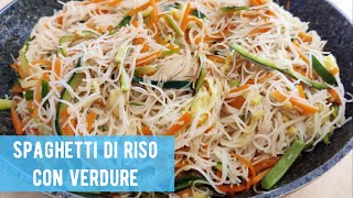 SPAGHETTI DI RISO CON VERDURE  Semplici veloci e leggeri [upl. by Phionna]