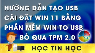 Hướng dẫn tạo USB boot cài đặt Windows 11 bằng phần mềm WinToUSB Bỏ qua TPM 20 [upl. by Hinda]