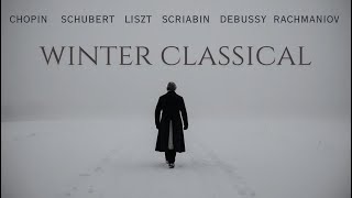 Classical playlist for winter Chopin Schubert Liszt Scriabin Debussy Rachmaniov [upl. by Enaols]