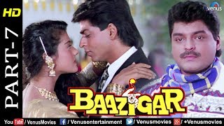 Baazigar  Part 7  HD Movie  Shahrukh Khan Kajol Shilpa Shetty  Evergreen Blockbuster Movie [upl. by Acisse]