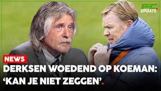 Derksen woest op Koeman ‘Dat kun je niet zeggen als bondscoach’  FCUpdate News [upl. by Ivon]