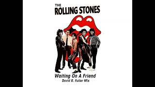 The Rolling Stones  Waiting On A Friend David R Fuller Mix [upl. by Ruella]