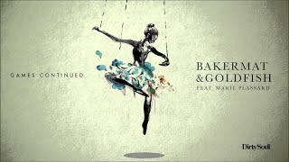 Bakermat amp Goldfish feat Marie Plassard  Games Continued [upl. by Nay893]