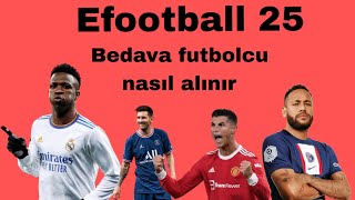 Efootball 25 bedava futbolcu nasıl alınır [upl. by Athal]