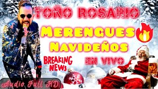 MERENGUES NAVIDEÑOS TOÑO ROSARIO EN VIVO AUDIO FULL HD [upl. by Acinnor878]