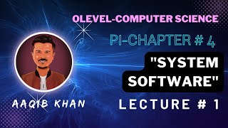 System Software  Lecture 1  Ch 4 O Level  Aaqib Khan [upl. by Eugen]