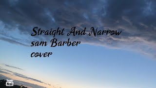 Sam Barber  Straight And Narrow Cover [upl. by Egreog]