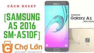 Samsung A5 2016 SMA510F Cách Reset Khôi Phục Cài Đặt Gốc [upl. by Edak]