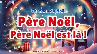 Père Noël Père Noël est là  🎅 Chanson de Noël pour enfants [upl. by Jeavons557]