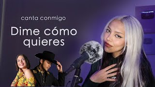 quotDime cómo quieresquot Canta con Kay  versión mujer  Christian Nodal Ángela Aguilar [upl. by Hairej921]