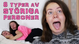 8 TYPER AV STÖRIGA PERSONER [upl. by Evot222]