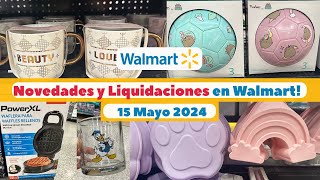 Novedades y Liquidaciones en Walmart 🇲🇽2024  comprasefectivas [upl. by Dnomal334]