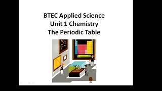 BTEC Applied Science Unit 1 Chemistry The Periodic Table [upl. by Diena370]