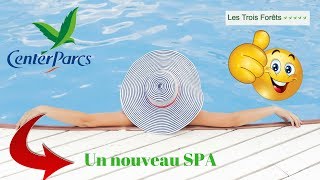 Un nouveau SPA à CENTER PARCS Moselle Lorraine les trois forêts [upl. by Aonehc]