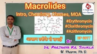 Macrolide Antibiotics  Intro Chemistry Classes MOA Uses  Erythromycin Azithromycin  BP 601T [upl. by Peery867]