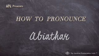 How to Pronounce Abiathar Real Life Examples [upl. by Ecniv770]