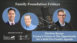 Trump’s Victory amp The Opportunity for a Bold ProFamily Agenda [upl. by Inman]