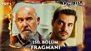 Gönül Dağı 150 Bölüm Fragmanı trt1 [upl. by Lucilla512]