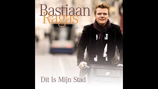 Bastiaan Ragas  Dit Is Mijn Stad [upl. by Dwight]