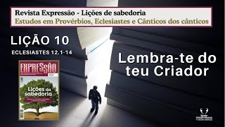 Lições de Sabedoria  Lição 10  Lembrate do teu criador [upl. by Wolcott]