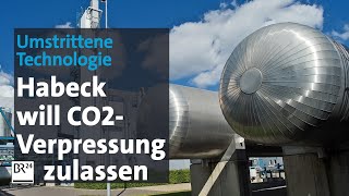 Umstrittene Technologie Habeck will CO2Verpressung erlauben  BR24 [upl. by Agni]