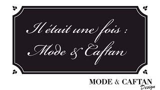 Collection « Il était une fois Mode amp Caftan » By Mode amp Caftan Design [upl. by Egon]