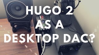 Using The Chord Hugo 2 As A Desktop DAC [upl. by Levan]