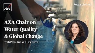 Introducing the AXA Chair on Water Quality and Global Change  AXA Research Fund [upl. by Harret]