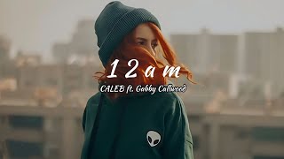 C A L E B ft Gabby callwood  12am tradução [upl. by Utica850]