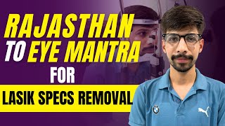 Rajasthan To EyeMantra For Lasik Specs Removal [upl. by Yslek526]