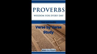 A Verse by Verse Study in the Book of Proverbs ESV with Irv Risch Chapter 24 [upl. by Aruam]