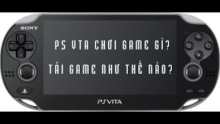 PHẦN 2 PS VITA 2024 CHƠI GAME GÌ VÀ TẢI GAME NHƯ THẾ NÀO [upl. by Ariajaj]