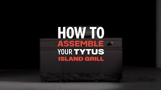 How to assemble your TYTUS Fresno Island Grill [upl. by Estrella]