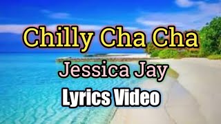 Chilly Cha Cha  Jessica Jay Lyrics Video [upl. by Kelson335]