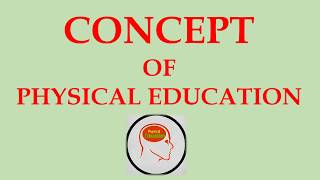 CONCEPT OF PHYSICAL EDUCATION [upl. by Eita]